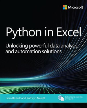 Python in Excel : Unlocking powerful data analysis and automation solutions - Liam Bastick