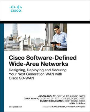 Cisco Software-Defined Wide Area Networks : Designing, Deploying and Securing Your Next Generation WAN with Cisco SD-WAN - Dana Yanch