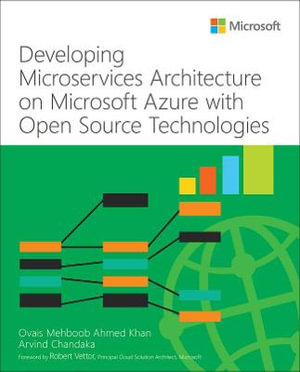 Developing Microservices Architecture on Microsoft Azure with Open Source Technologies : IT Best Practices - Microsoft Press - Arvind Chandaka