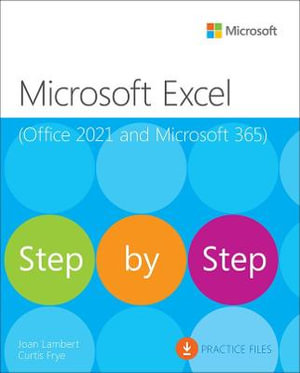 Microsoft Excel Step by Step (Office 2021 and Microsoft 365) : Step by Step - Curtis Frye