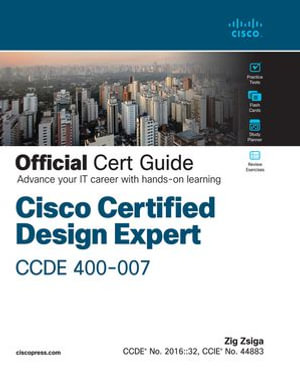 Cisco Certified Design Expert (CCDE 400-007) Official Cert Guide : Official Cert Guide - Zig Zsiga