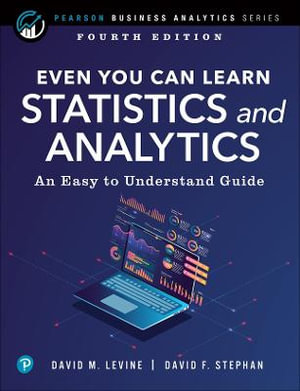 Even You Can Learn Statistics and Analytics : An Easy to Understand Guide - David Levine