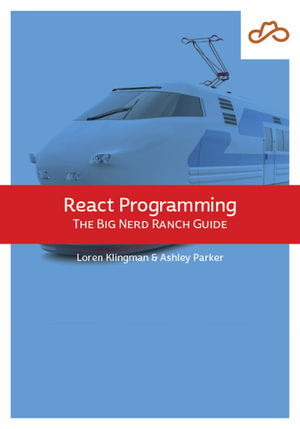 React Programming : The Big Nerd Ranch Guide - Loren Klingman