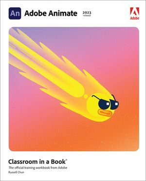 Adobe Animate Classroom in a Book (2023 Release) : Classroom in a Book - Russell Chun
