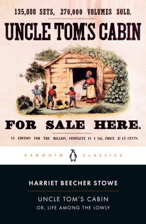 Uncle Tom's Cabin : Or, Life Among the Lowly - Harriet Beecher Stowe