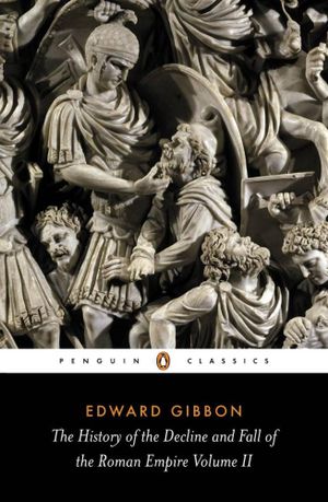 The History of the Decline and Fall of the Roman Empire : Volume 2 - Edward Gibbon