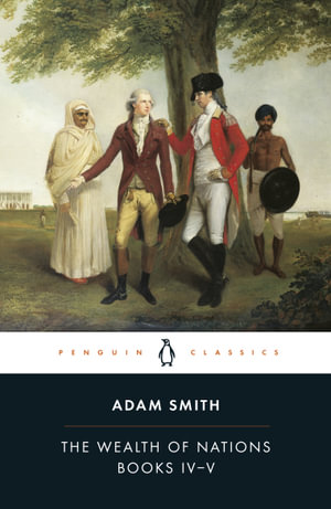 The Wealth of Nations  : Books IV-V - Adam Smith