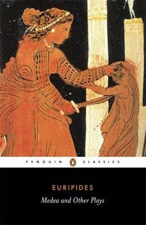 Medea and Other Plays, Penguin Classics by Euripides | 9780140441291 |  Booktopia