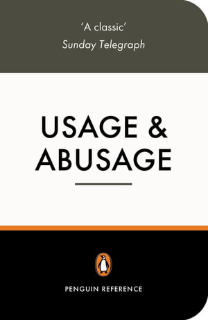 Usage and Abusage : A Guide to Good English - Eric Partridge
