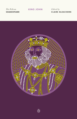 King John : The Pelican Shakespeare - William Shakespeare