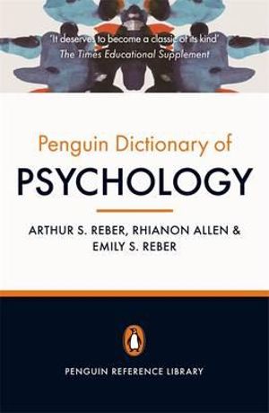 The Penguin Dictionary of Psychology (4th Edition) : Penguin Reference Library - Arthur S Reber