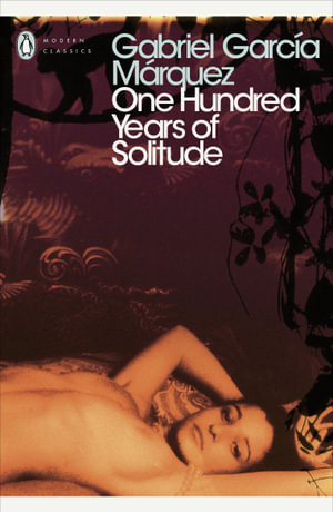 One Hundred Years of Solitude : Penguin Modern Classics - Gabriel Garcia Márquez