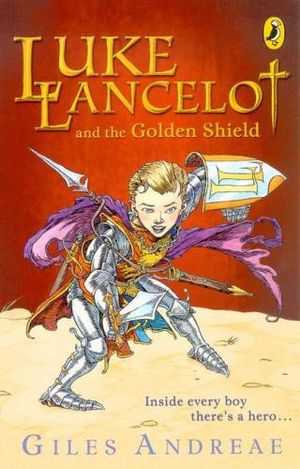 Luke Lancelot and the Golden Shield - Giles Andreae