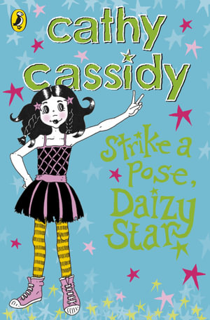 Strike a Pose, Daizy Star : Daizy Star - Cathy Cassidy