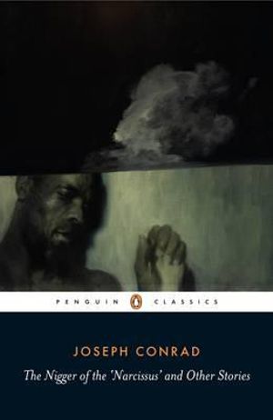 The Nigger of the 'Narcissus' and Other Stories : Penguin Classics - Joseph Conrad