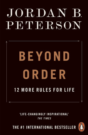 Beyond Order : 12 More Rules for Life - Jordan B. Peterson