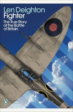 Fighter : The True Story of the Battle of Britain - Len Deighton
