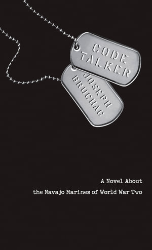 Code Talker : A Novel About the Navajo Marines of World War Two - Joseph Bruchac