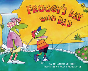 Froggy's Day with Dad : Froggy - Jonathan London
