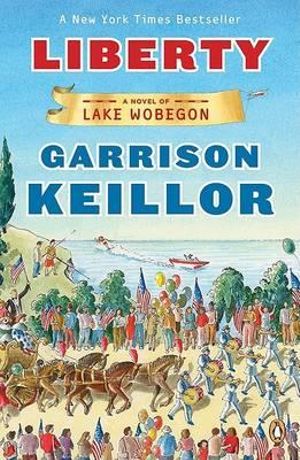 Liberty : Lake Wobegon Novels - Garrison Keillor