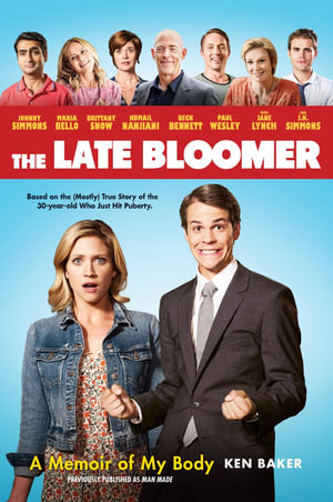The Late Bloomer : A Memoir of My Body - Ken Baker
