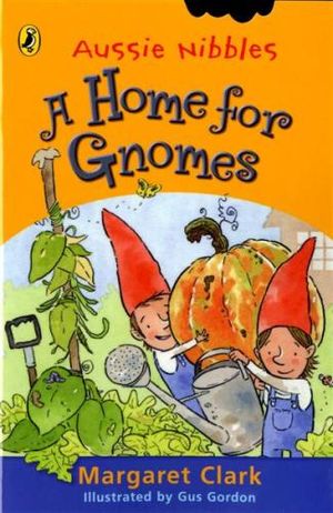Aussie Nibbles : A Home for Gnomes  : For Young Readers - Clark Margaret