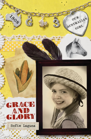 Grace and Glory : Our Australian Girl Series : Book 3 - Sofie Laguna
