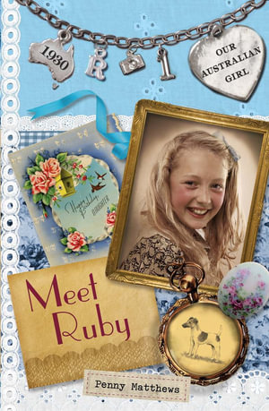 Meet Ruby : Our Australian Girl Series : Book 1 - Penny Matthews
