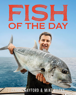Fish Of The Day by Mike Bhana, Stories and recipes from New Zealand and  the Pacific, 9780143776239