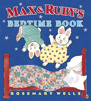 Max and Ruby's Bedtime Book : Max and Ruby - Rosemary Wells