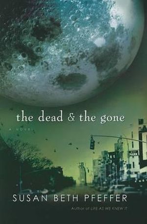 The Dead and the Gone : Life As We Knew It (Last Survivors) - Susan Beth Pfeffer