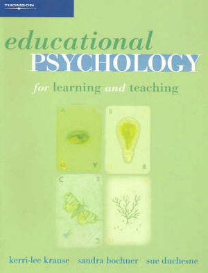 Educational Psychology for Learning and Teaching - Kerri Lee Krause