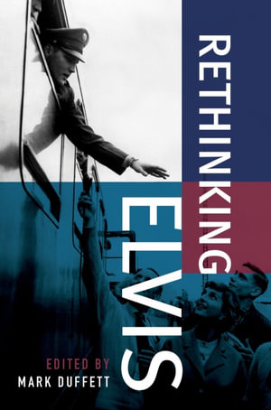 Rethinking Elvis - Mark Duffett