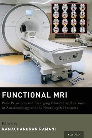 Functional MRI : Basic Principles and Emerging Clinical Applications for Anesthesiology and the N - Ramachandran Ramani