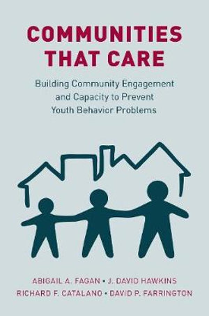Communities that Care : Building Community Engagement and Capacity to Prevent Youth Behavior Problems - Abigail A. Fagan