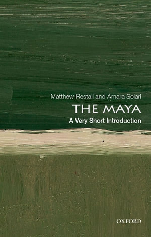 The Maya : A Very Short Introduction - Amara Solari