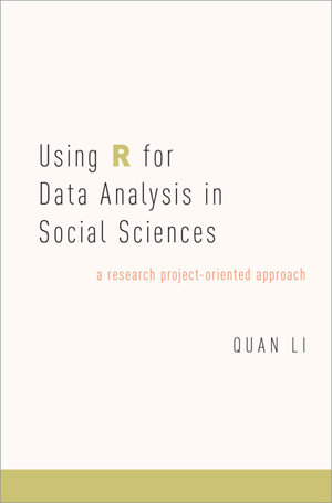 Using R for Data Analysis in Social Sciences : A Research Project-Oriented Approach - Quan Li