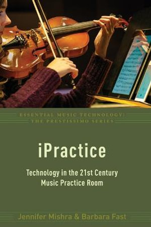 iPractice : Technology in the 21st Century Music Practice Room - Jennifer Mishra