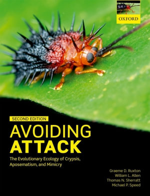Avoiding Attack : The Evolutionary Ecology of Crypsis, Aposematism, and Mimicry - Graeme D. Ruxton