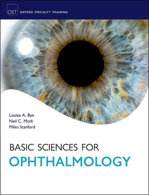 Basic Sciences for Ophthalmology : Oxford Specialty Training: Basic Science - Louise Bye