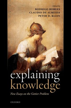 Explaining Knowledge : New Essays on the Gettier Problem - Rodrigo Borges