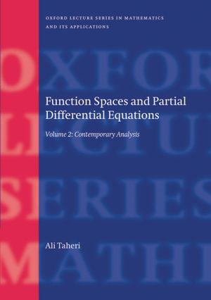 Function Spaces and Partial Differential Equations : Volume 2 - Contemporary Analysis - Ali Taheri