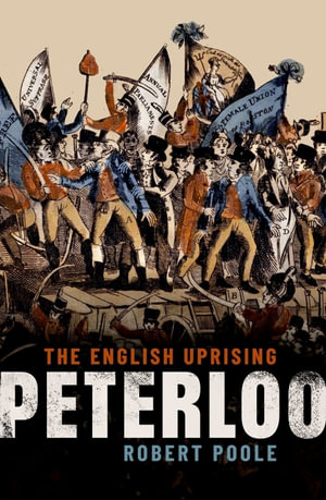 Peterloo : The English Uprising - Robert Poole