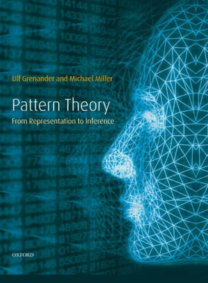 Pattern Theory : From representation to inference - Ulf Grenander