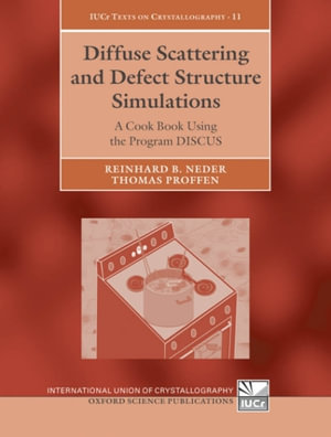Diffuse Scattering and Defect Structure Simulations : A cook book using the program DISCUS - Reinhard B. Neder