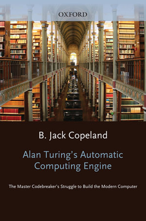 Alan Turing's Electronic Brain : The Struggle to Build the ACE, the World's Fastest Computer - others