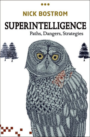 Superintelligence : Paths, Dangers, Strategies - Nick Bostrom