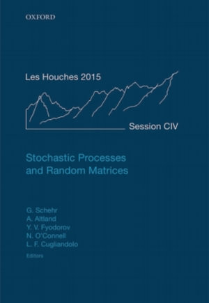 Stochastic Processes and Random Matrices : Lecture Notes of the Les Houches Summer School: Volume 104, July 2015 - Grégory Schehr