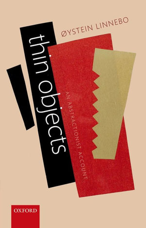 Thin Objects : An Abstractionist Account - Øystein Linnebo