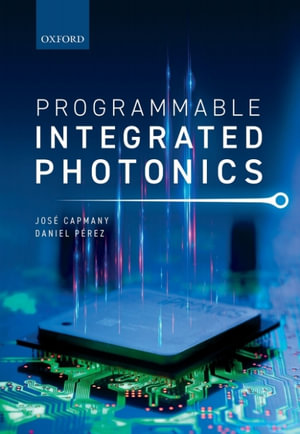 Programmable Integrated Photonics - José Capmany